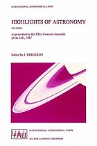 Highlights of astronomy, volume 9 : as presented at the XXIst General Assembly of the IAU, 1991