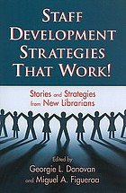 Staff development strategies that work! : stories and strategies from new librarians