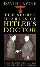 Adolf Hitler: the medical diaries: the private diaries of Dr Theo Morell
