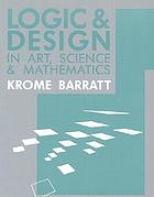 Logic and design : in art, science & mathematics
