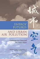 Energy futures and urban air pollution : challenges for China and the United States