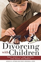 Divorcing with children : expert answers to tough questions from parents and children