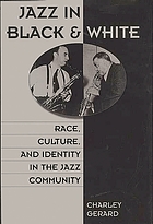 Jazz in Black and White : race, culture, and identity in the jazz community