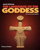 The language of the goddess : unearthing the hidden symbols of western civilization