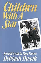 Children with a star : Jewish youth in Nazi Europe