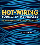 Hot-wiring your creative process : strategies for print and new media designers