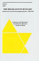 The holocaust in Hungary : a selected and annotated bibliography, 2000-2007
