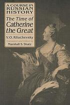 A course in Russian history : the time of Catherine the Great
