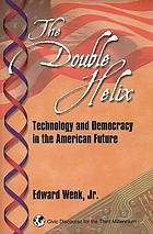 The double helix : technology and democracy in the American future