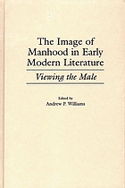 The image of manhood in early modern literature : viewing the male