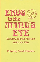 Eros in the mind's eye : sexuality and the fantastic in art and film