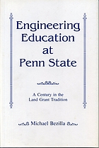 Engineering education at Penn State : a century in the land-grant tradition