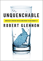 Unquenchable : America's water crisis and what to do about it