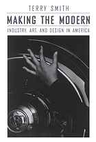 Making the modern : industry, art and design in America