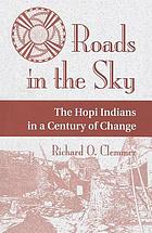 Roads in the sky : the Hopi Indians in a century of change