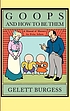 Goops and how to be them : a manual of manners... 著者： Gelett Burgess