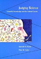 Judging science : scientific knowledge and the federal courts