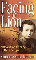 Facing the lion : memoirs of a young girl in Nazi Europe