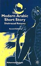 The modern Arabic short story : Shahrazad returns
