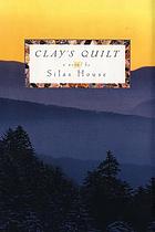 Clay's quilt : a novel