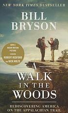 A walk in the woods : rediscovering America on the Appalachian Trail
