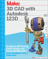 3D CAD with Autodesk 123D : designing for 3D printing,... by Jesse Harrington Au