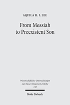 From Messiah to preexistent son : Jesus' self-consciousness and early Christian exegesis of Messianic psalms