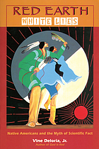 Red earth, white lies : Native Americans and the myth of scientific fact