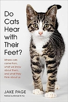 Do cats hear with their feet? : where cats come from, what we know about them, and what they think about us