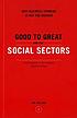 Good to great and the social sectors : why business thinking is not the answer : a monograph to accompany Good to great : why some companies make the leap--and others don't