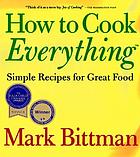How to cook everything. Simple recipes for great food