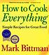 How to cook everything. Simple recipes for great... por Mark Bittman