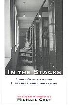 In the stacks : short stories about libraries and librarians
