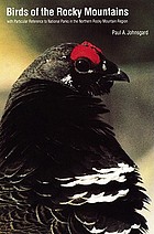 Birds of the Rocky Mountains : with particular reference to national parks in the northern Rocky Mountain region