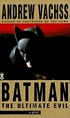 Batman : the ultimate evil 著者： Andrew H Vachss