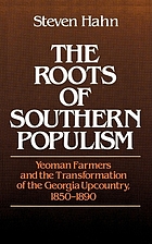 The roots of southern populism : yeoman farmers and the transformation of the Georgia Upcountry, 1850-1890