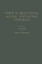Crime in biological, social, and moral contexts