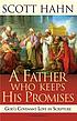 A father who keeps his promises : God's covenant... 著者：  Scott Hahn 
