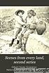 Scenes from every land, second series; a collection... by  Gilbert Hovey Grosvenor 