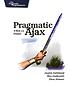 Pragmatic Ajax : a Web 2.0 primer