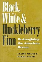 Black, white, and Huckleberry Finn : re-imagining the American dream