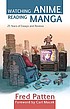 Watching anime, reading manga : 25 years of essays... de Fred Patten