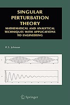 Singular perturbation theory : mathematical and analytical techniques with applications to engineering