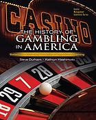 The history of gambling in America : balancing costs and benefits of legalized gaming