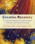 Creative recovery : a complete addiction treatment... by  Eric Maisel 