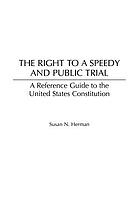The right to a speedy and public trial : a reference guide to the United States Constitution