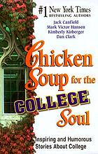Chicken soup for the college soul : inspiring... by Jack Canfield