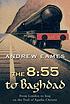 The 8:55 to Baghdad von Andrew Eames