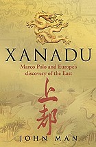 Xanadu : Marco Polo and Europe's discovery of the East