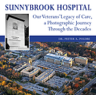 Sunnybrook Hospital : our veterans' legacy of care, a photo journey through the decades